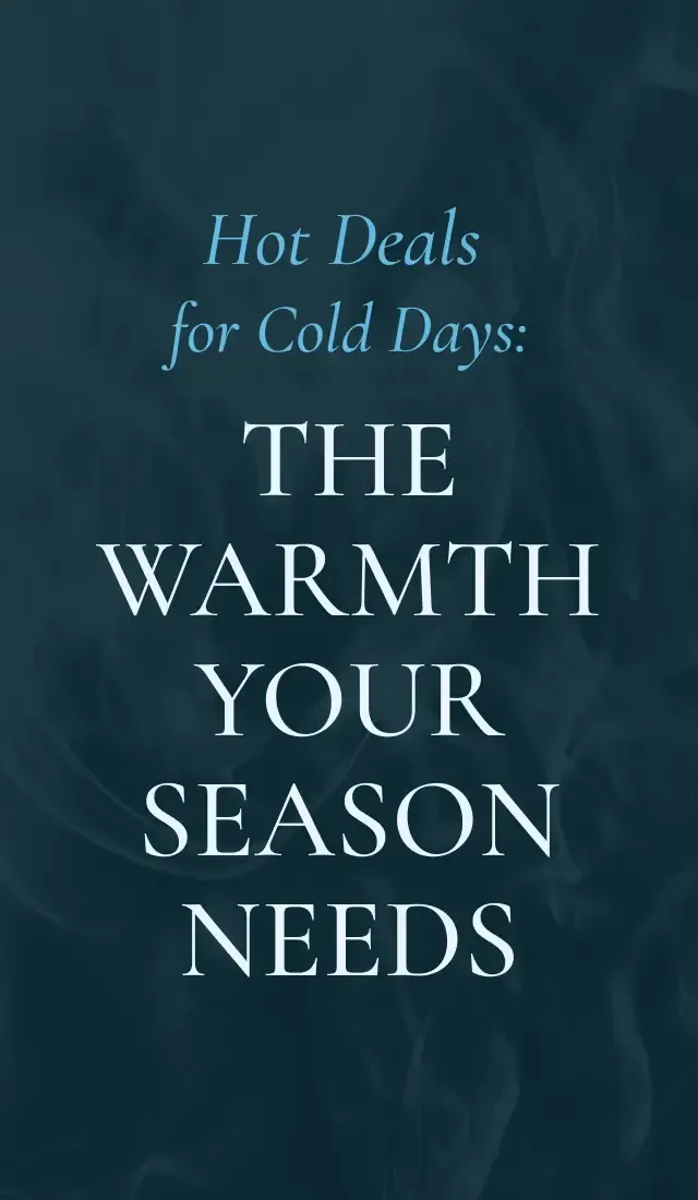 WARM OFFERS FOR COLD DAYS