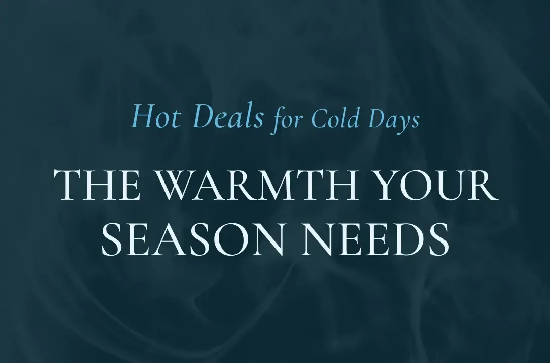 WARM OFFERS FOR COLD DAYS