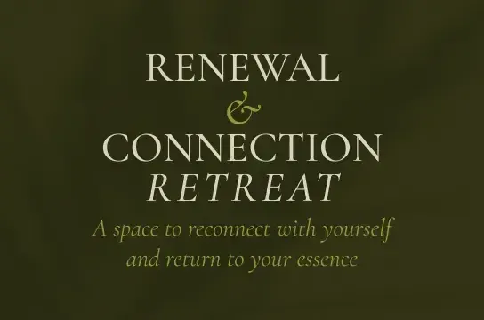 RENEWAL & CONNECTION RETREAT